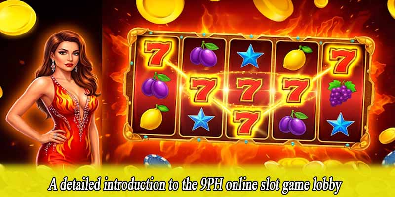 A detailed introduction to the 9PH online slot game lobby