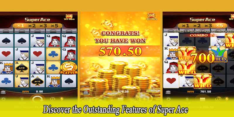 Discover the Outstanding Features of Super Ace
