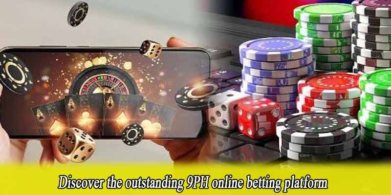 Discover the outstanding 9PH online betting platform