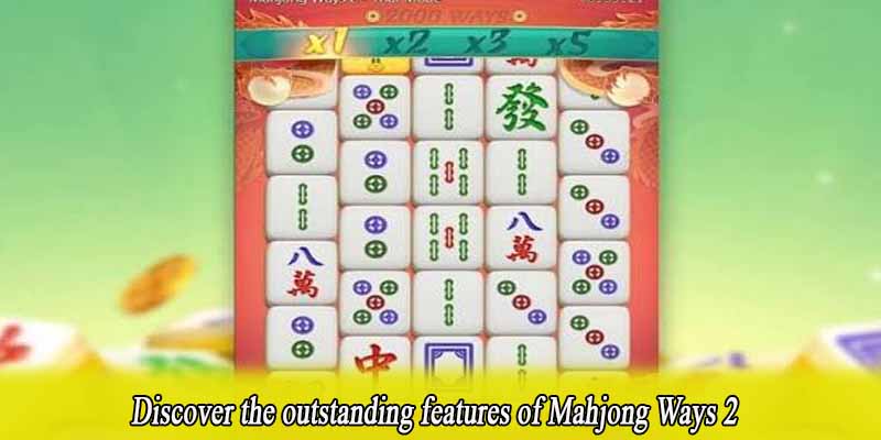 Discover the outstanding features of Mahjong Ways 2