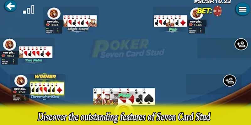 Discover the outstanding features of Seven Card Stud