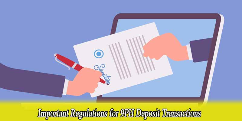 Important Regulations for 9PH Deposit Transactions