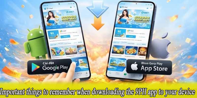 Important things to remember when downloading the 9PH app to your device