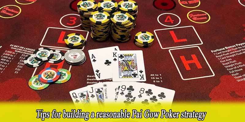 Tips for building a reasonable Pai Gow Poker strategy
